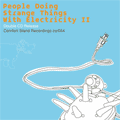 csr054 : People Doing Strange Things With electricity II : january 2005 : Comfort Stand Records